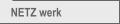 NETZ  werk